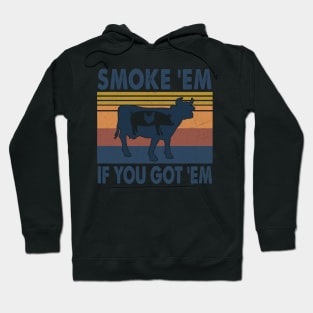 SMOKE 'EM IF YOU GOT 'EM Hoodie